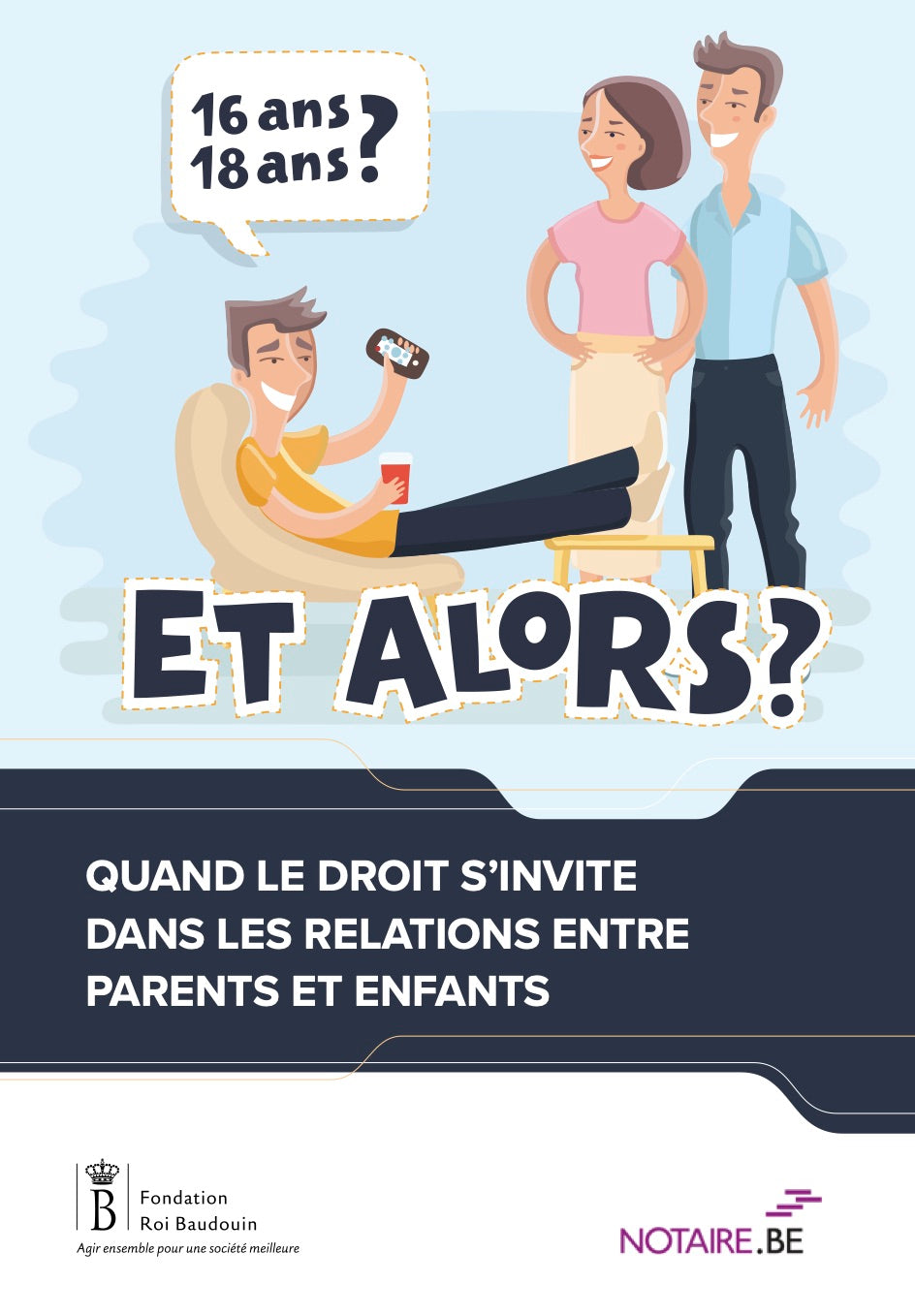 16 ans, 18 ans, Et alors ? Quand le droit s'invite dans les relations entre parents et enfants.