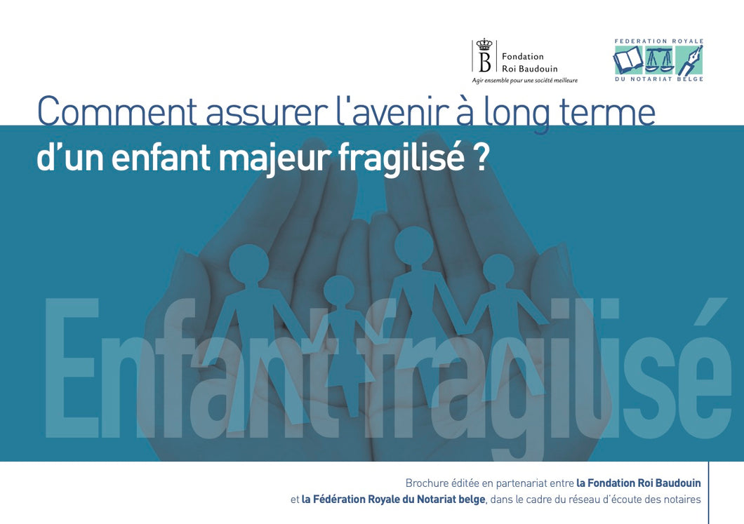 Comment assurer l’avenir à long terme d’un enfant majeur fragilisé ?