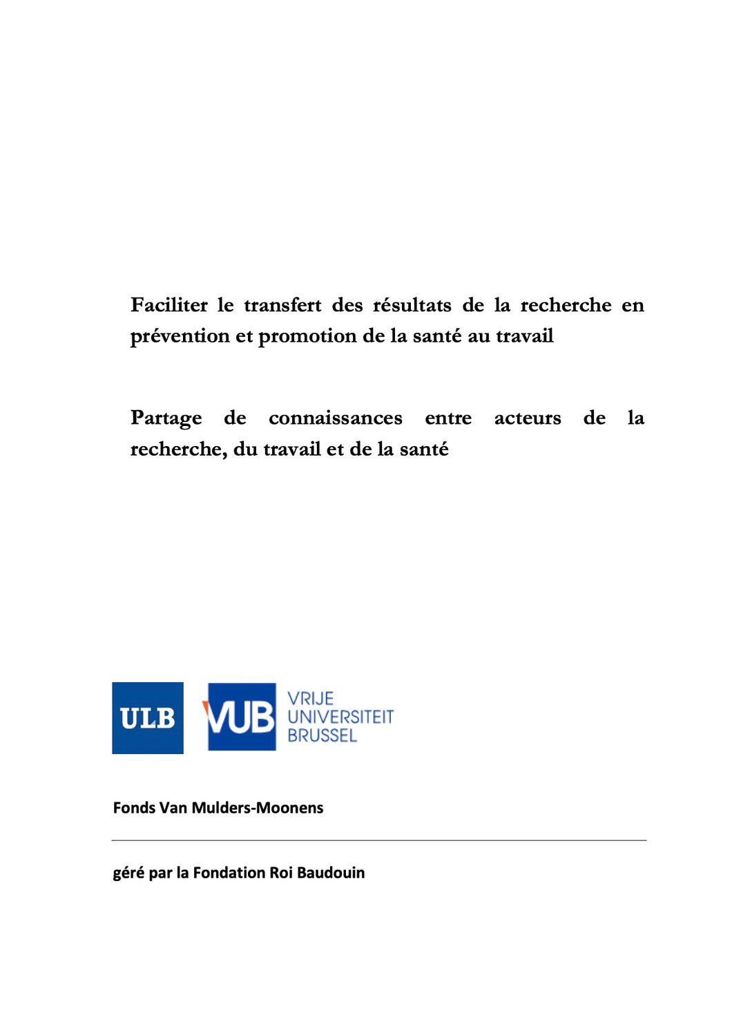 Faciliter le transfert des résultats de la recherche en prévention et promotion de la santé au travail. Partage de connaissances entre acteurs de la recherche, du travail et de la santé.