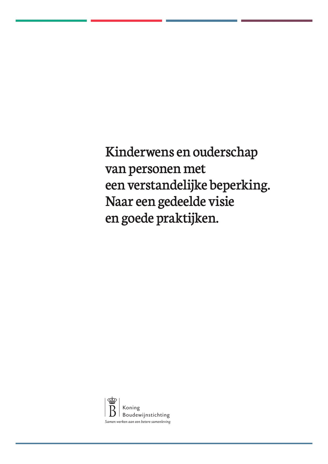 Kinderwens en ouderschap van personen met een verstandelijke beperking. Naar een gedeelde visie & goede praktijken.