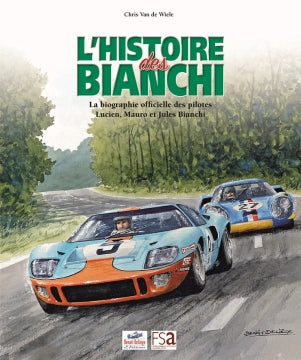 L'histoire des Bianchi. La biographie officielle des pilotes Lucien, Mauro et Jules Bianchi