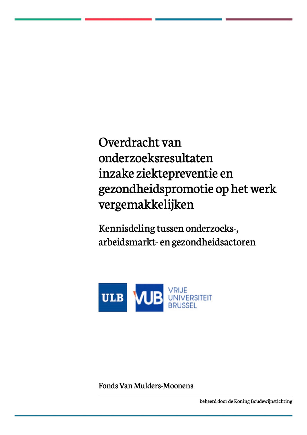 Overdracht van onderzoeksresultaten inzake ziektepreventie en gezondheidspromotie op het werk vergemakkelijken. Kennisdeling tussen onderzoeks-, arbeidsmarkt- en gezondheidsactoren.