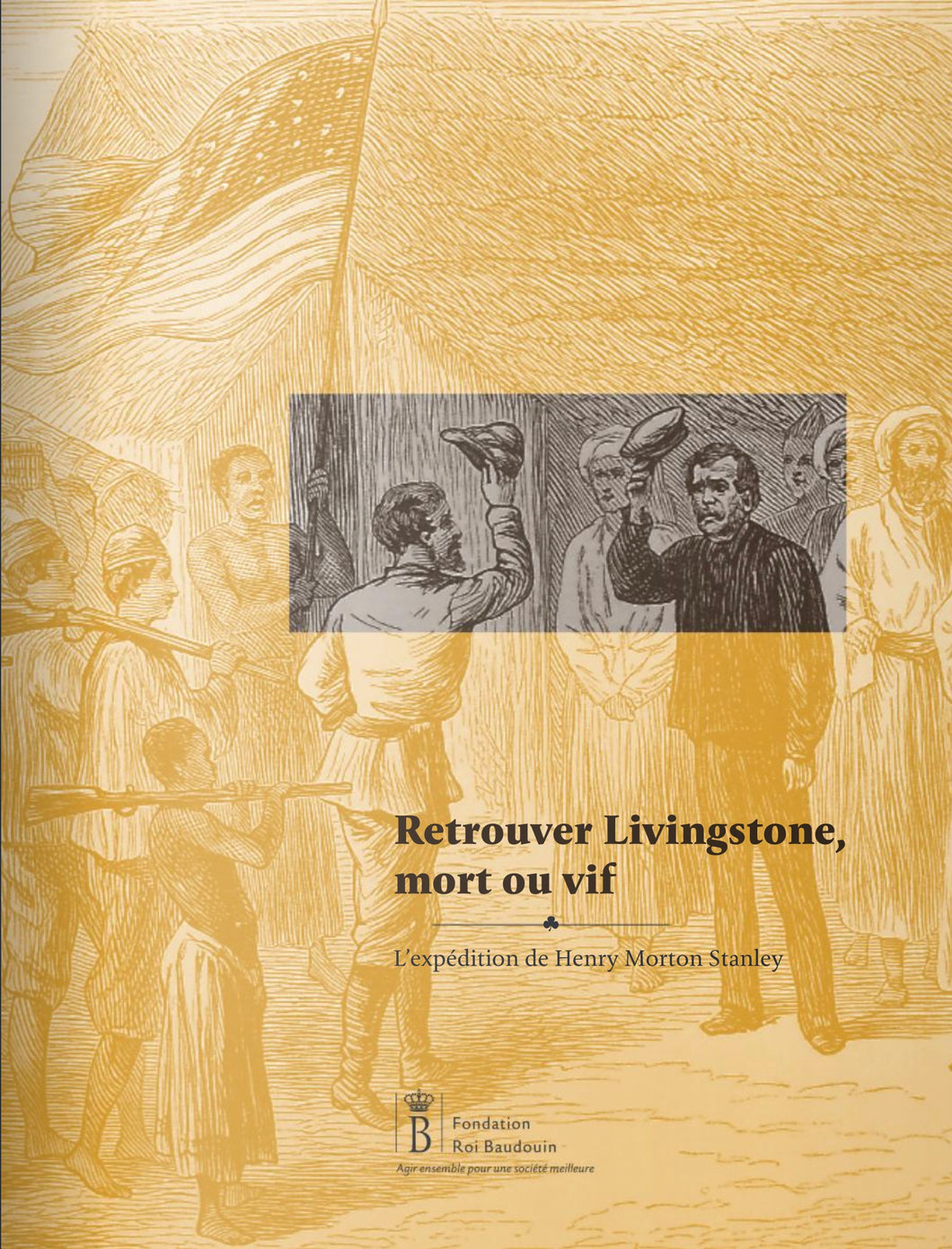 Retrouver Livingstone, mort ou vif. L’expédition de Henry Morton Stanley