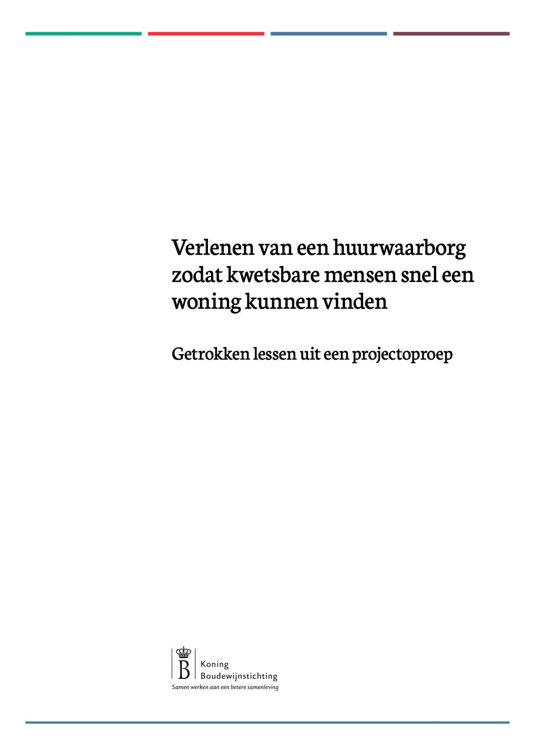 Verlenen van een huurwaarborg zodat kwetsbare mensen snel een woning kunnen vinden. Getrokken lessen uit een projectoproep