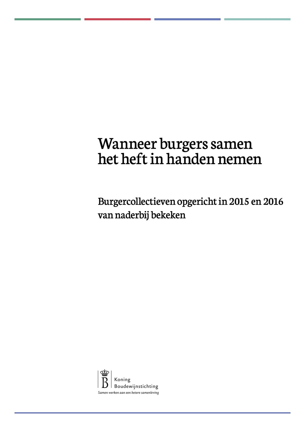 Wanneer burgers samen het heft in handen nemen: burgercollectieven opgericht in 2015 en 2016 van naderbij bekeken