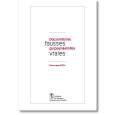 Douze histoires fausses qui pourraient être vraies