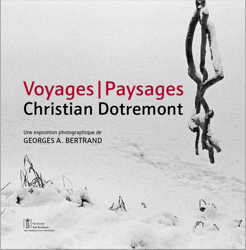 Christian Dotremont. Voyages / Paysages : une exposition photographique de Georges A. Bertrand